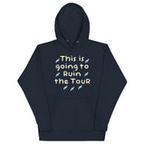 This Is Going To Ruin The Tour Unisex Hoodie