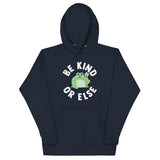 Be Kind Or Else Unisex Hoodie