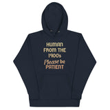 Human From The 1900's Please Be Patient Unisex Hoodie