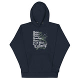 Hate, Hate, Hate, Double Hate. Loathe Entirely! Unisex Hoodie
