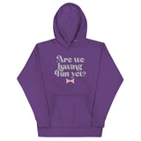 Are We Having Fun Yet? Unisex Hoodie