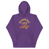 Running Late Is My Cardio Unisex Hoodie