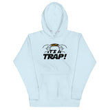 It's A Trap! Unisex Hoodie
