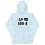 I Am So Smrt Unisex Hoodie