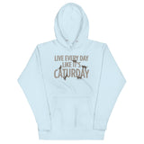 Live Every Day Like It's Caturday Unisex Hoodie