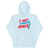 I Just Wanna Dance Unisex Hoodie