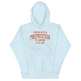 Ending With A Preposition Is Where It's At Unisex Hoodie