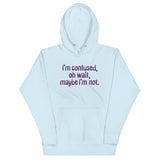 I'm Confused, Oh Wait Unisex Hoodie