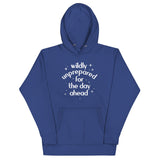 Wildly Unprepared For The Day Ahead Unisex Hoodie