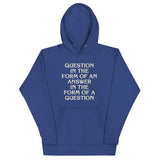 Question In The Form Of An Answer Unisex Hoodie