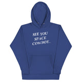See You Space Cowboy Unisex Hoodie