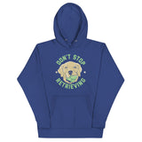 Don't Stop Retrieving Unisex Hoodie