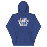 I Use Similes Like A Boss Unisex Hoodie