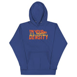 I'm Your Density Unisex Hoodie