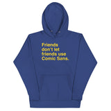 Friends Don't Let Friends Use Comic Sans Unisex Hoodie