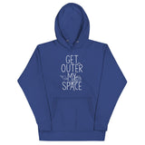 Get Outer My Space Unisex Hoodie