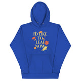 I'd Like To Leaf Now Unisex Hoodie