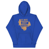If Not Friend, Why Friend Shaped? Unisex Hoodie