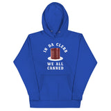 In Da Clerb We All Canned Unisex Hoodie