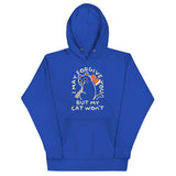 I May Forgive You But My Cat Won't Unisex Hoodie