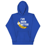 I've Been Better Unisex Hoodie