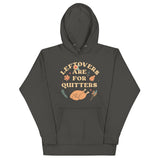 Leftovers Are For Quitters Unisex Hoodie