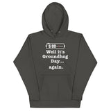 Well It's Groundhog Day Again Unisex Hoodie