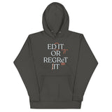 Edit Or Regret It Unisex Hoodie