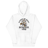 I'm Science-ing Unisex Hoodie