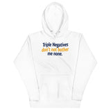 Triple Negatives Don't Not Bother Me None Unisex Hoodie