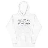 Don't Act Not Impressed Unisex Hoodie
