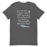 We Do These Things Not Because They Are Easy Men's Signature Tee