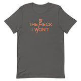 The Heck I Won't Men's Signature Tee