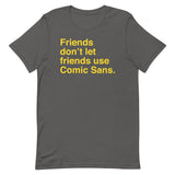 Friends Don't Let Friends Use Comic Sans Men's Signature Tee