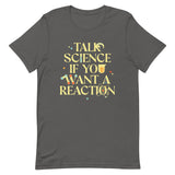 Talk Science If You Want A Reaction Men's Signature Tee