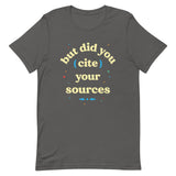 But Did You Cite Your Sources Men's Signature Tee