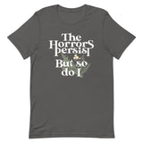 The Horrors Persist But So Do I Men's Signature Tee