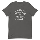 Wildly Unprepared For The Day Ahead Men's Signature Tee