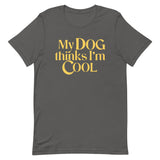 My Dog Thinks I'm Cool Men's Signature Tee