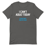 I Can't Adult Today Men's Signature Tee