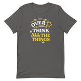 Over Think All The Things Men's Signature Tee