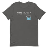 Sorry, I'm Just A Little Cooler Men's Signature Tee