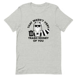 That Wasn't Very Trash Money Of You Men's Signature Tee