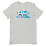 I Am Serious, And Don't Call Me Shirley Men's Signature Tee