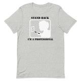 Stand Back, I'm A Professional Men's Signature Tee