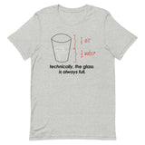 Technically, The Glass Is Always Full Men's Signature Tee