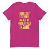 Misuse of Literally Makes Me Figuratively Insane Men's Signature Tee