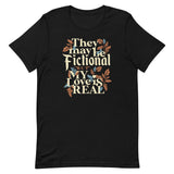 They May Be Fictional But My Love Is Real Men's Signature Tee