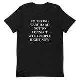 Trying Very Hard Not To Connect Men's Signature Tee