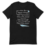 We Do These Things Not Because They Are Easy Men's Signature Tee